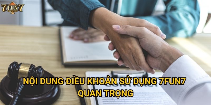 Nội dung điều khoản sử dụng 7fun7 quan trọng
