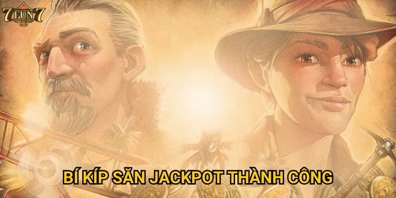 Bí kíp săn jackpot thành công