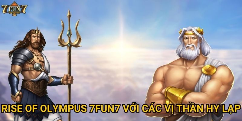 Rise of Olympus 7fun7 với các vị thần Hy Lạp