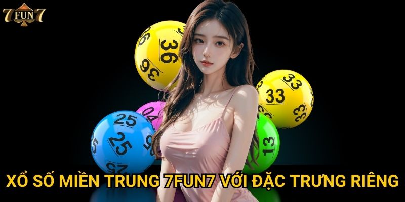 Xổ số miền trung 7fun7 với đặc trưng riêng