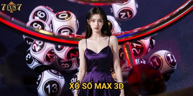 Xổ số Max 3D có khác biệt gì tại 7fun7?