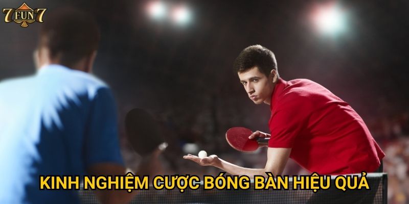 Kinh nghiệm cược bóng bàn hiệu quả