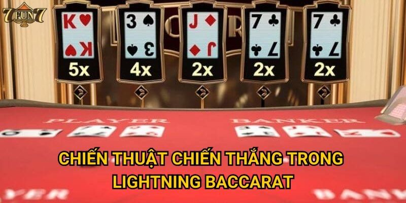 Tại sao Lightning Baccarat lại được ưa chuộng tại 7fun7? 3 Chiến thuật chiến thắng trong Lightning Baccarat