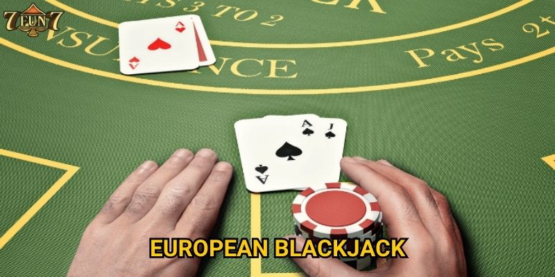 Có gì khác biệt về European Blackjack tại 7fun7?