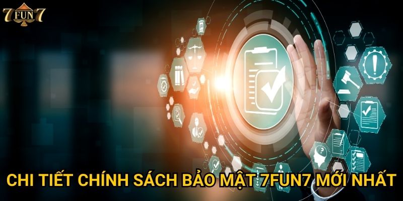 Chi tiết chính sách bảo mật 7fun7 mới nhất
