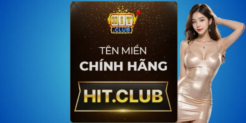 Hit.club – miền duy nhất được xác thực